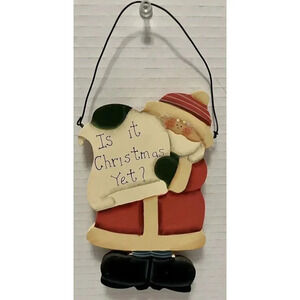 Santa Christmas Ornament Hand Painted Wood “ Is It Christmas‎ Yet?” 6.5”